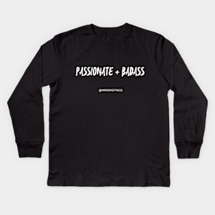 PASSIONATE + BADASS Kids Long Sleeve T-Shirt